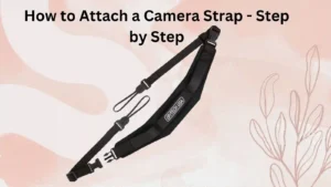 How to Attach a Camera Strap - Step by Step