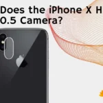 Does the iPhone X Have a 0.5 Camera?