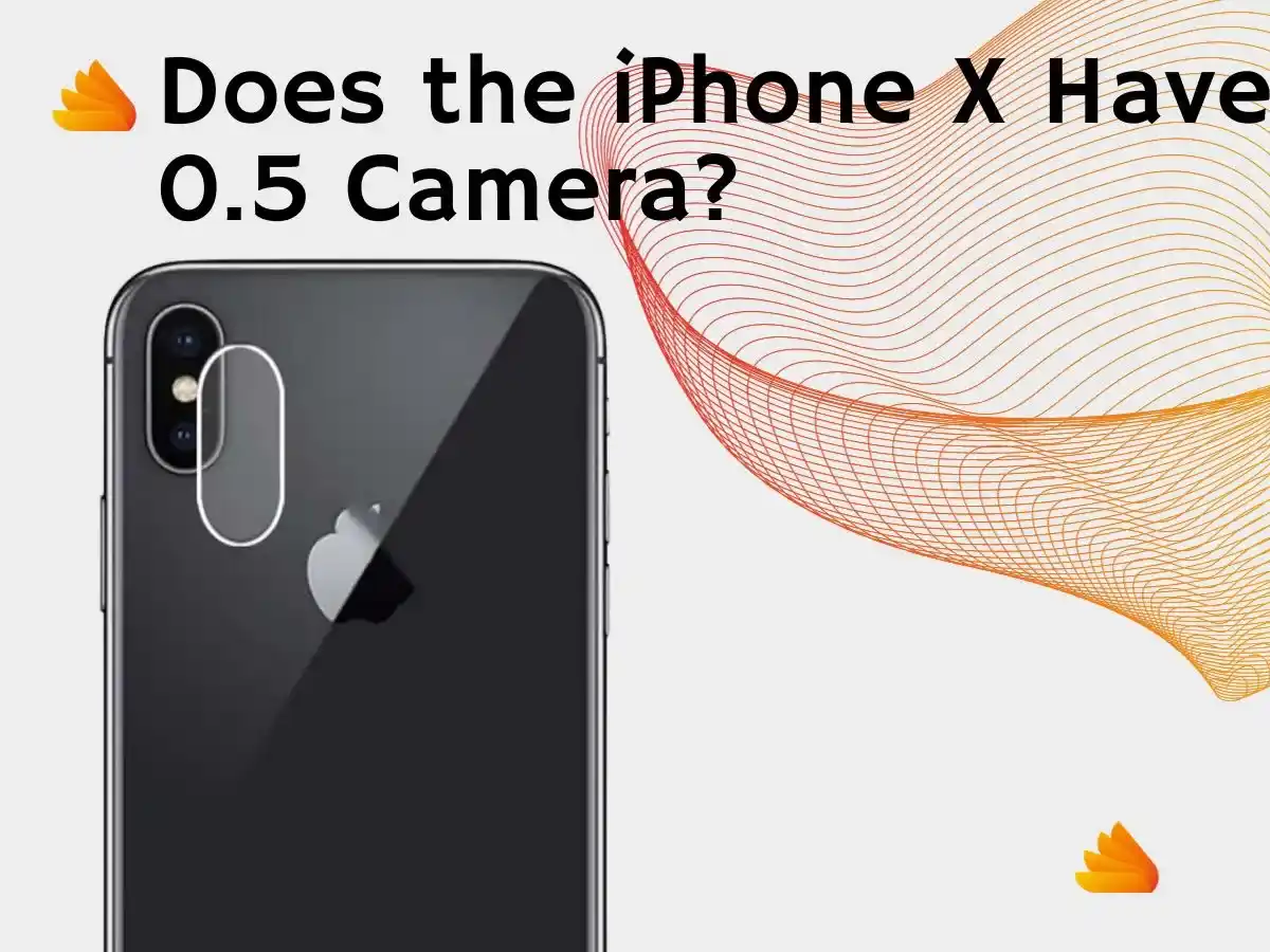 Does the iPhone X Have a 0.5 Camera